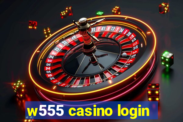 w555 casino login